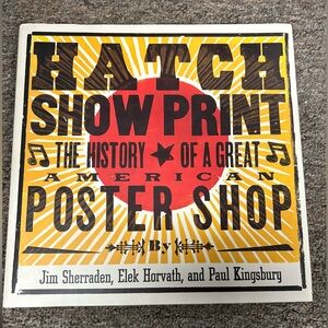 Hatch Show Print - The History of a Great American Poster Shop